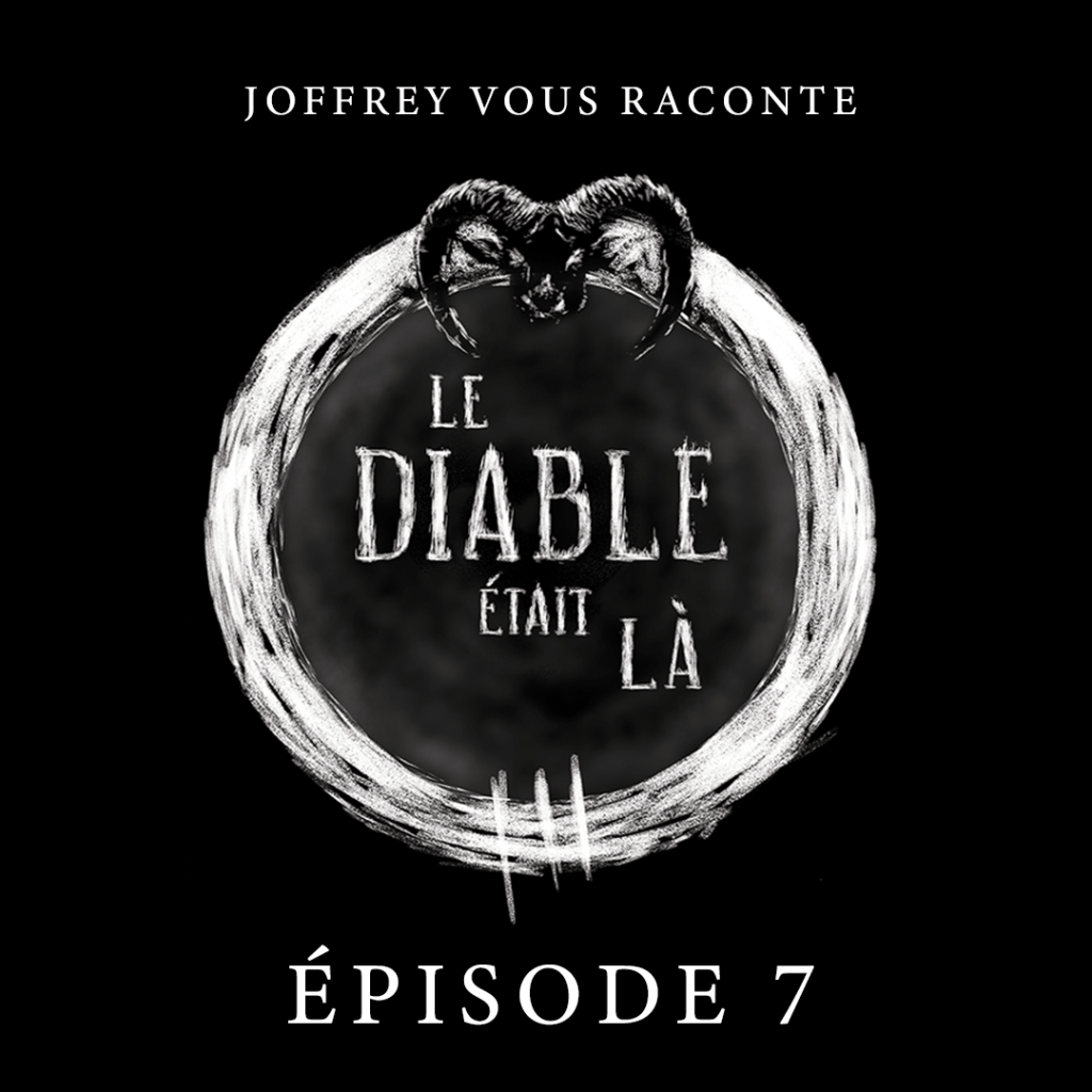 LE DIABLE ÉTAIT LÀ (épisode&nbsp;7)